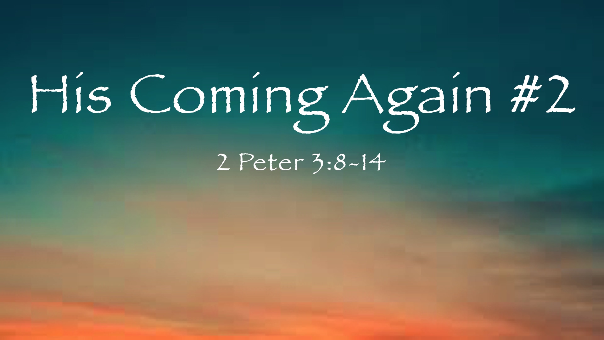 “His Coming Again” Part 2