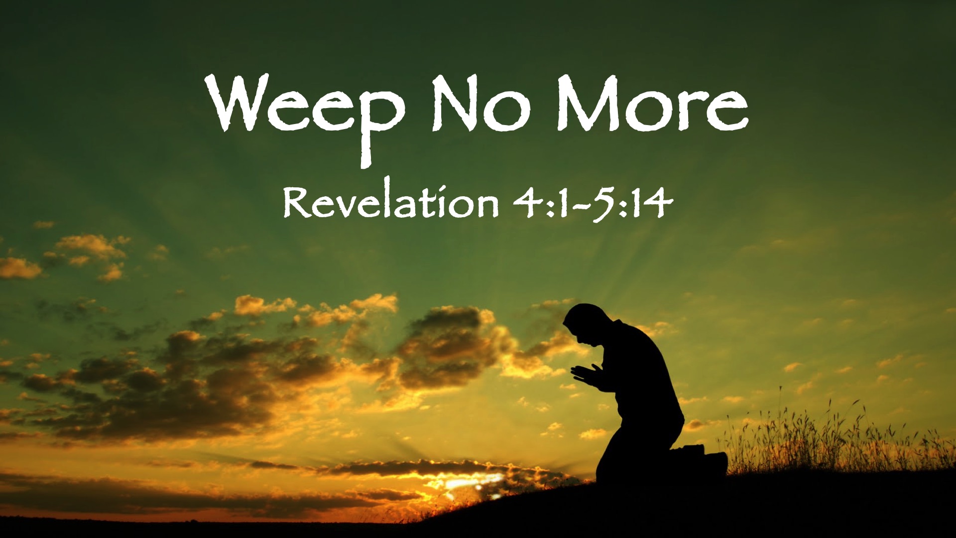 “Weep No More”