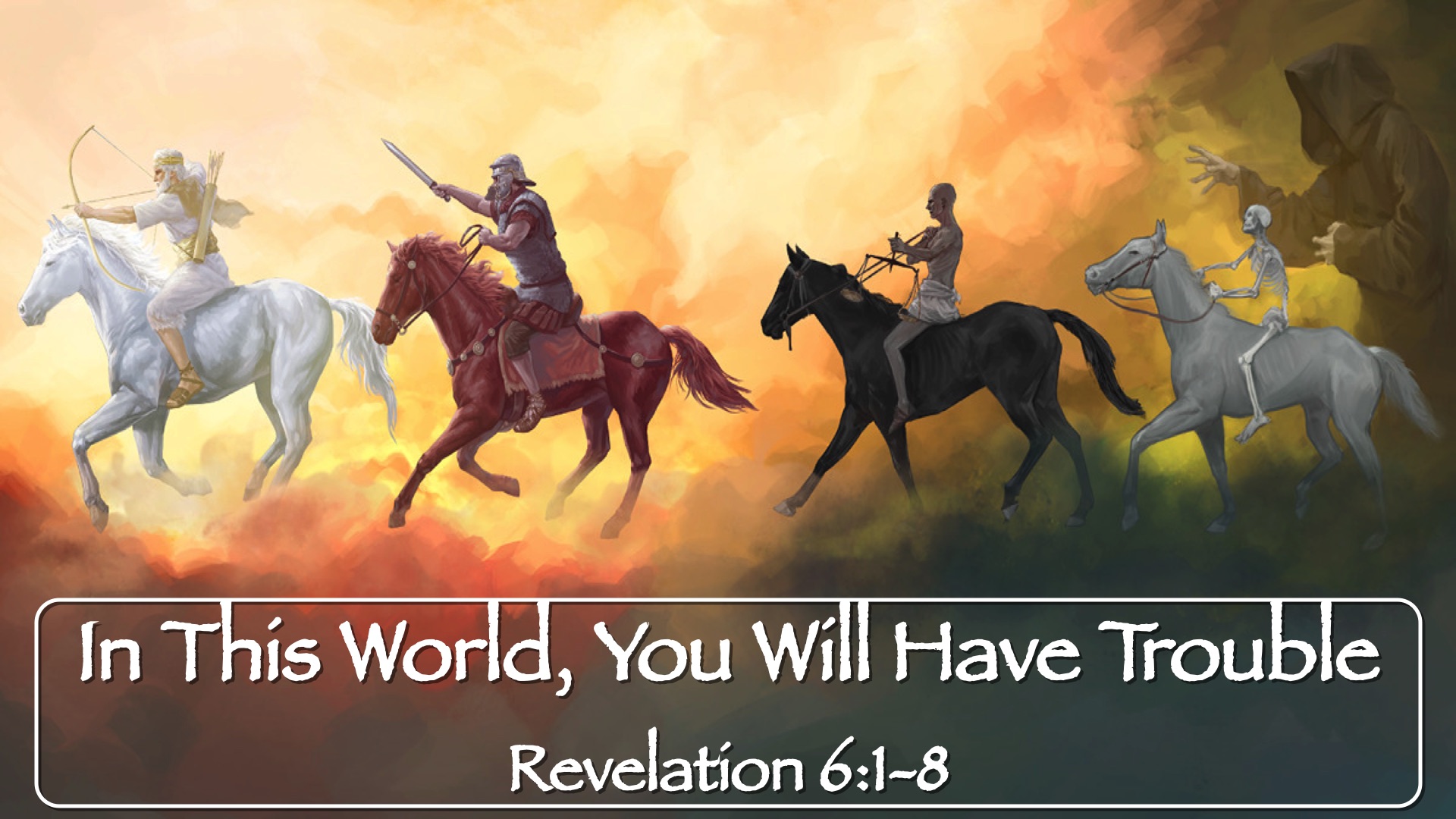 “The Book of Revelation: In This World, You Will Have Trouble”