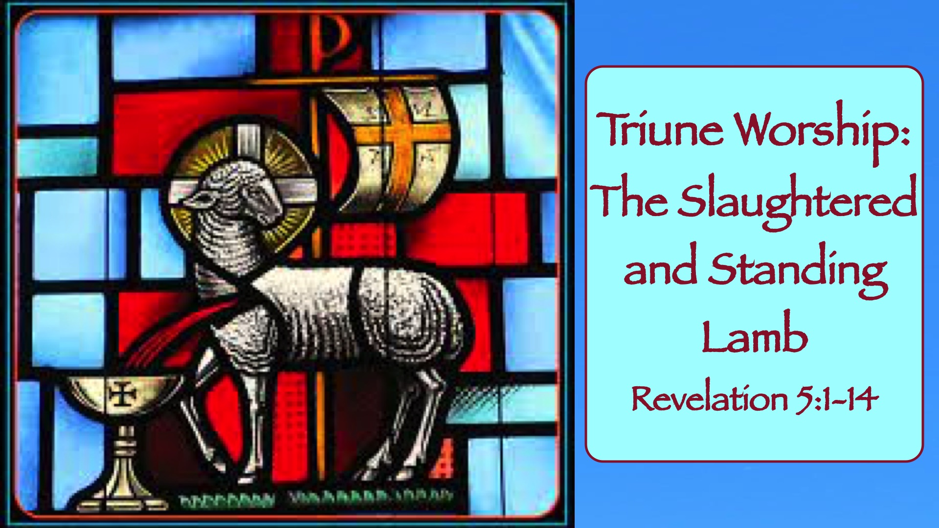 “Book of Revelation:  Triune Worship – The Slaughtered and Standing Lamb”