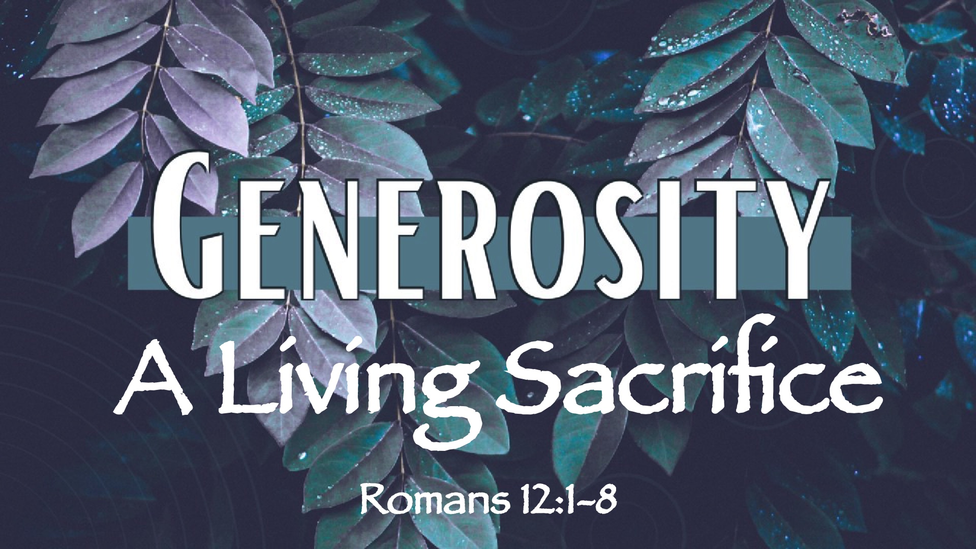 “Generosity: A Living Sacrifice”