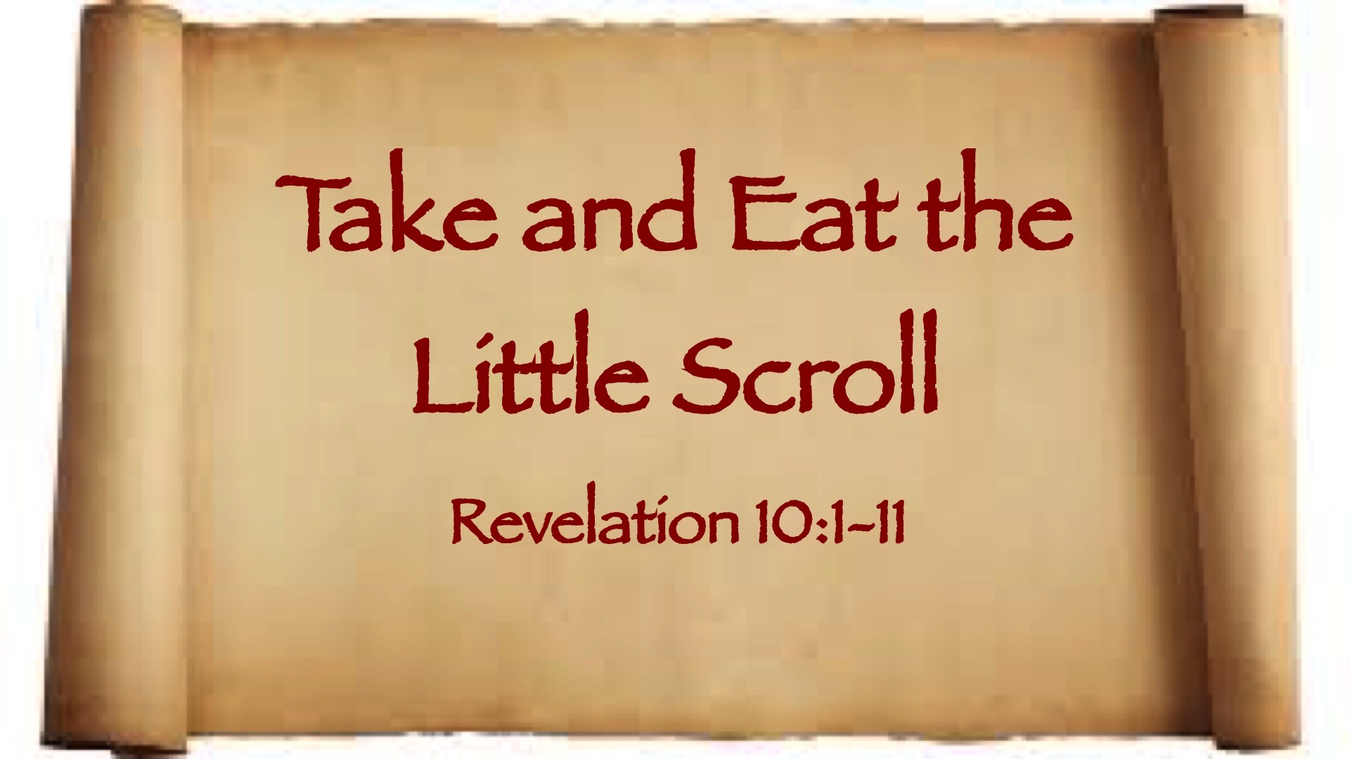 “The Book of Revelation: Take and Eat the Little Scroll”