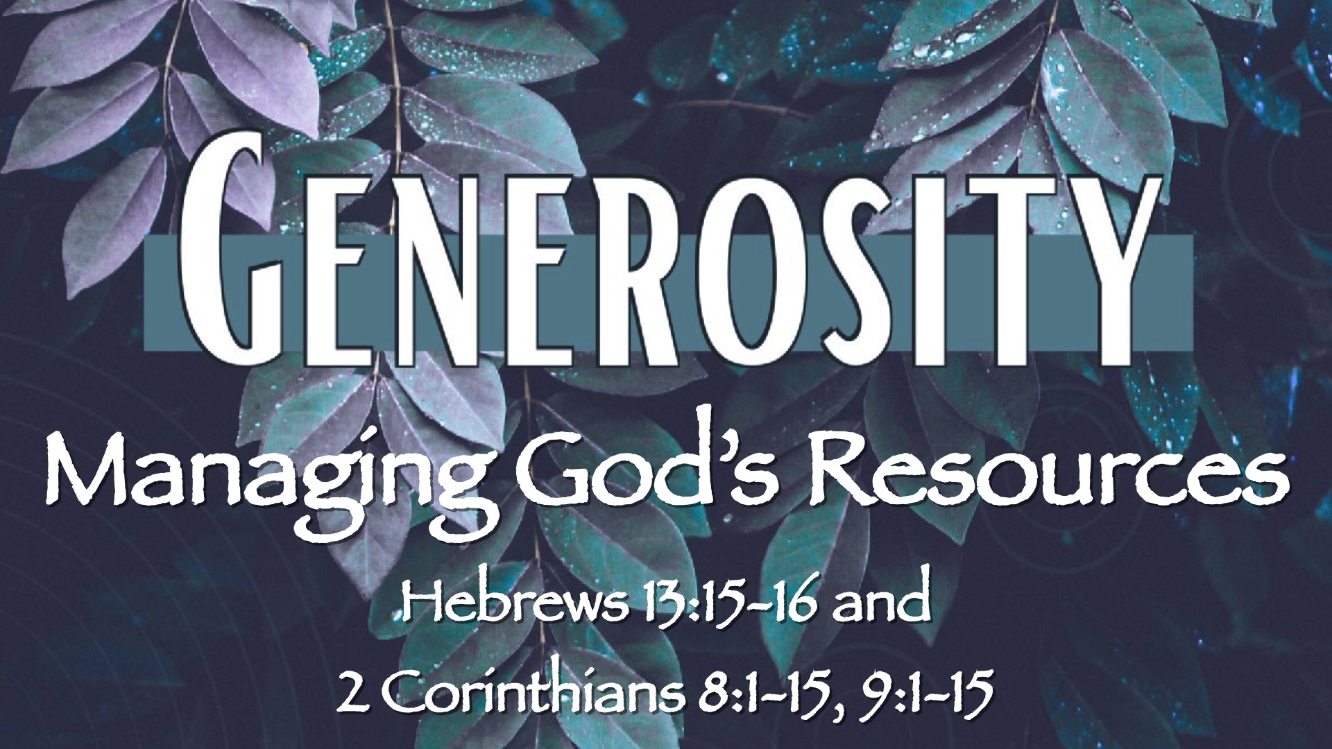“Generosity: Managing God’s Resources”