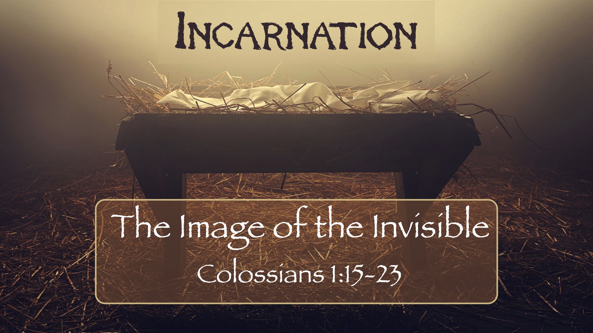 “Incarnation: The Image of the Invisible”