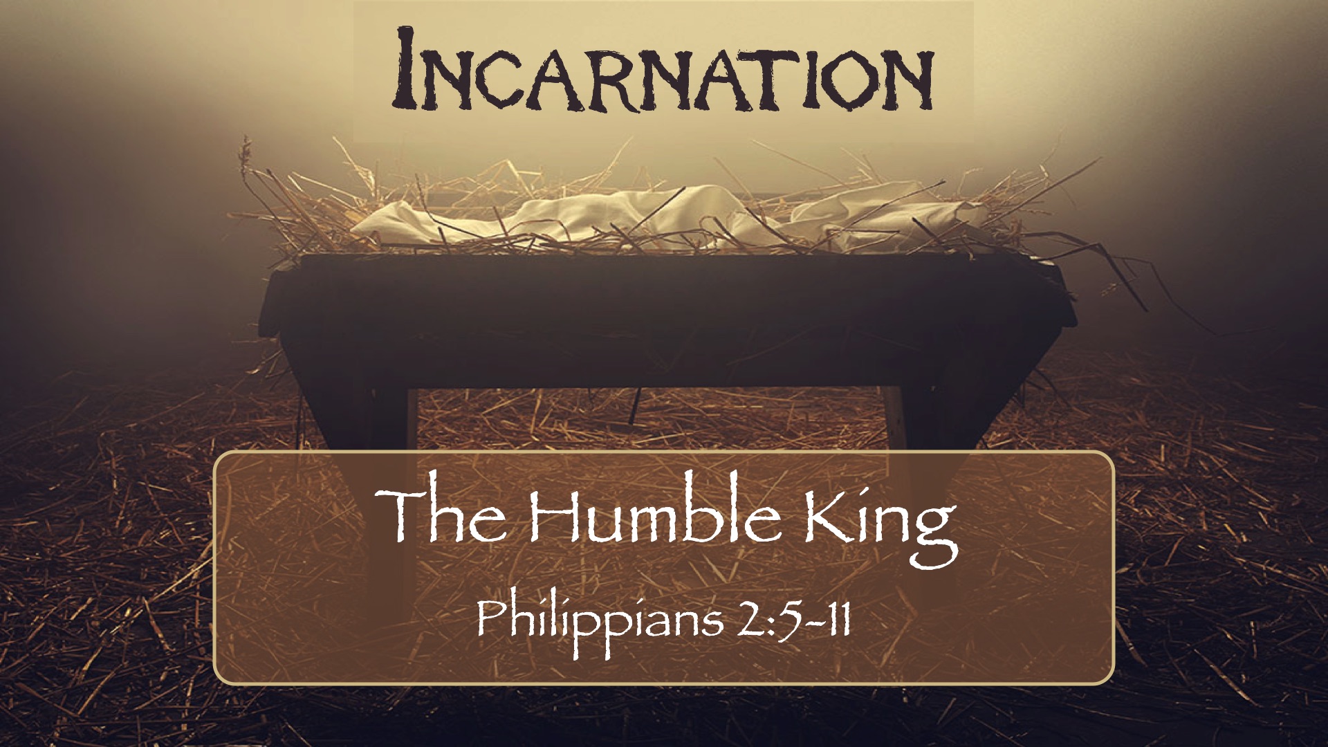“Incarnation – The Humble King”