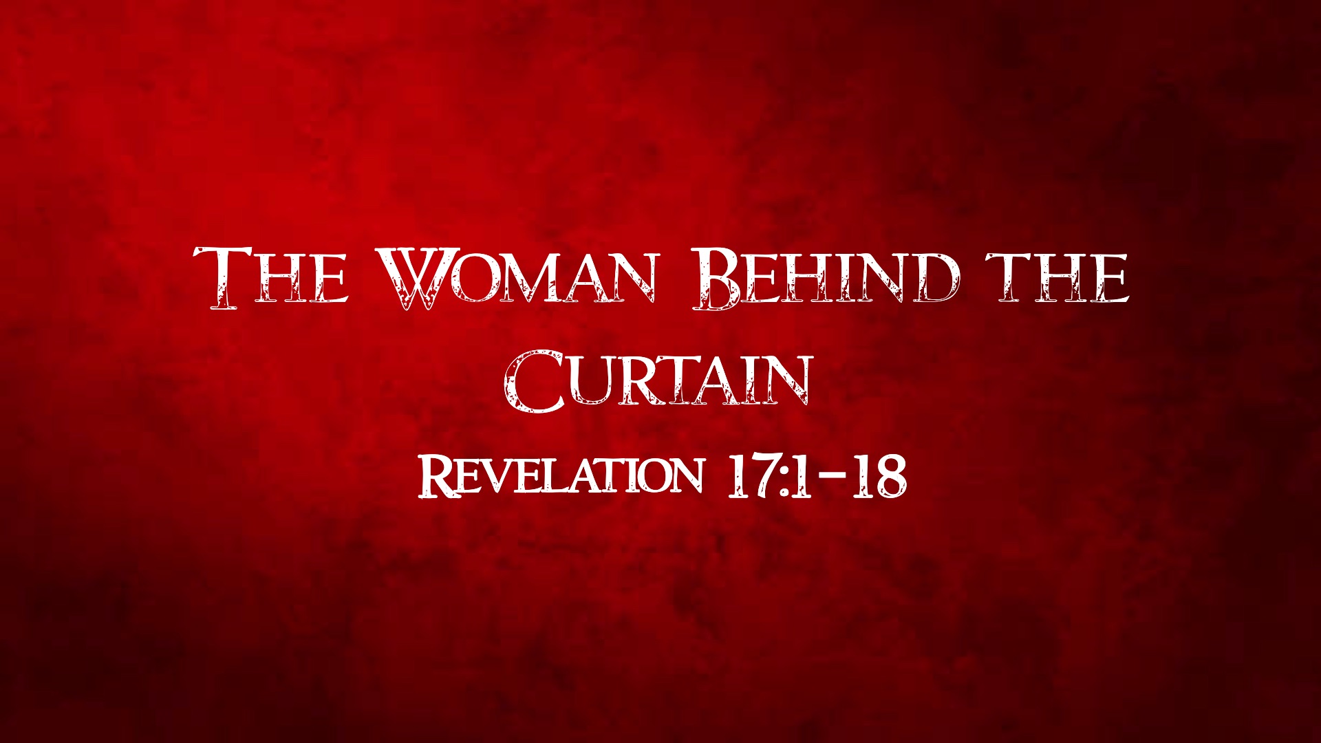 “The Book of Revelation: The Woman Behind the Curtain”
