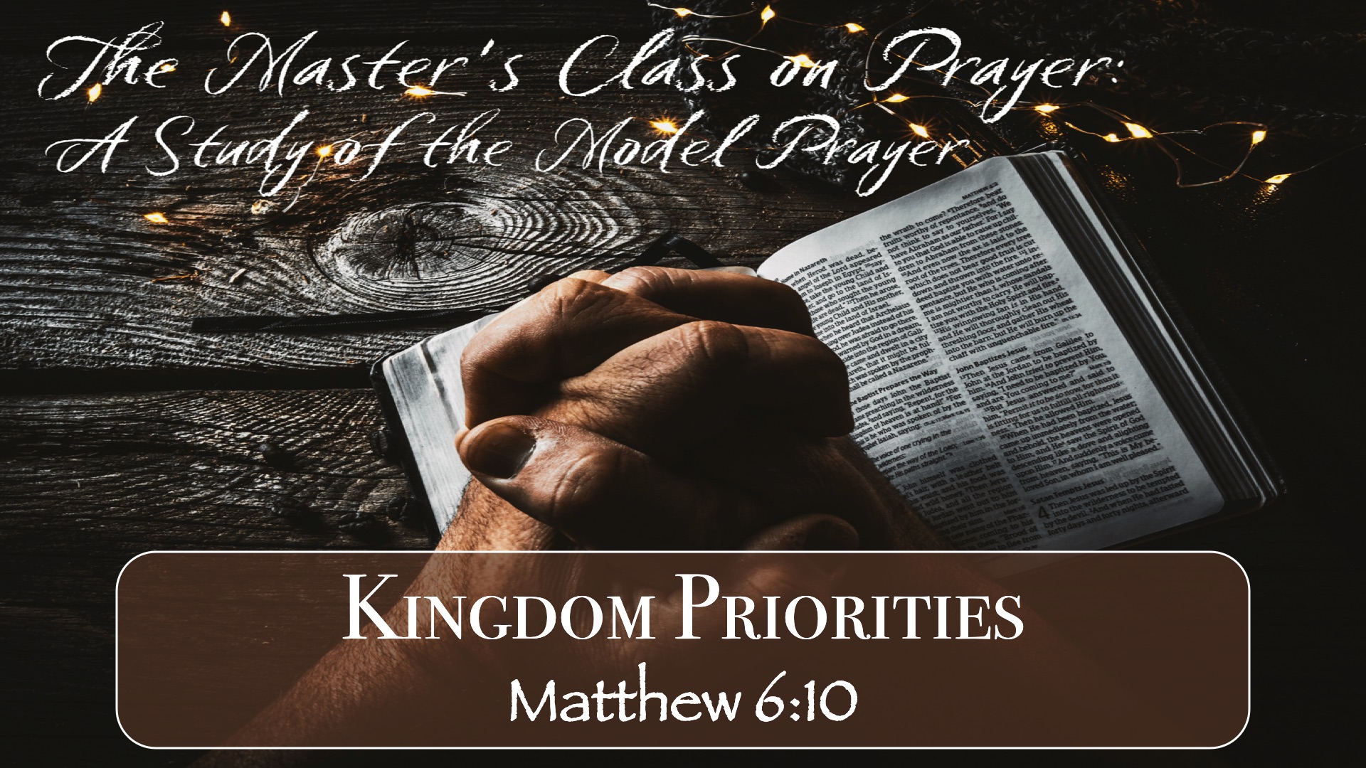 “Master’s Class on Prayer – Kingdom Priorities”