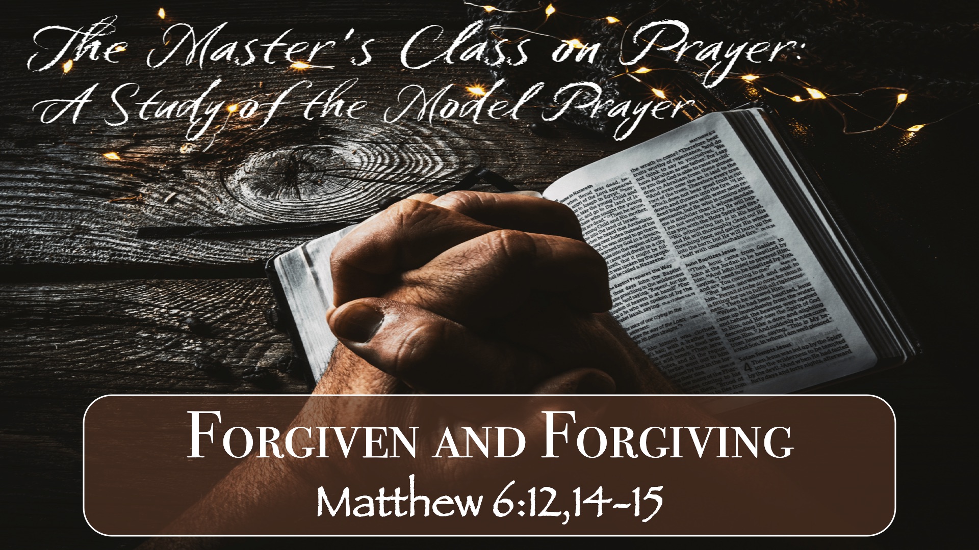 “Master’s Class on Prayer – Forgiven and Forgiving”