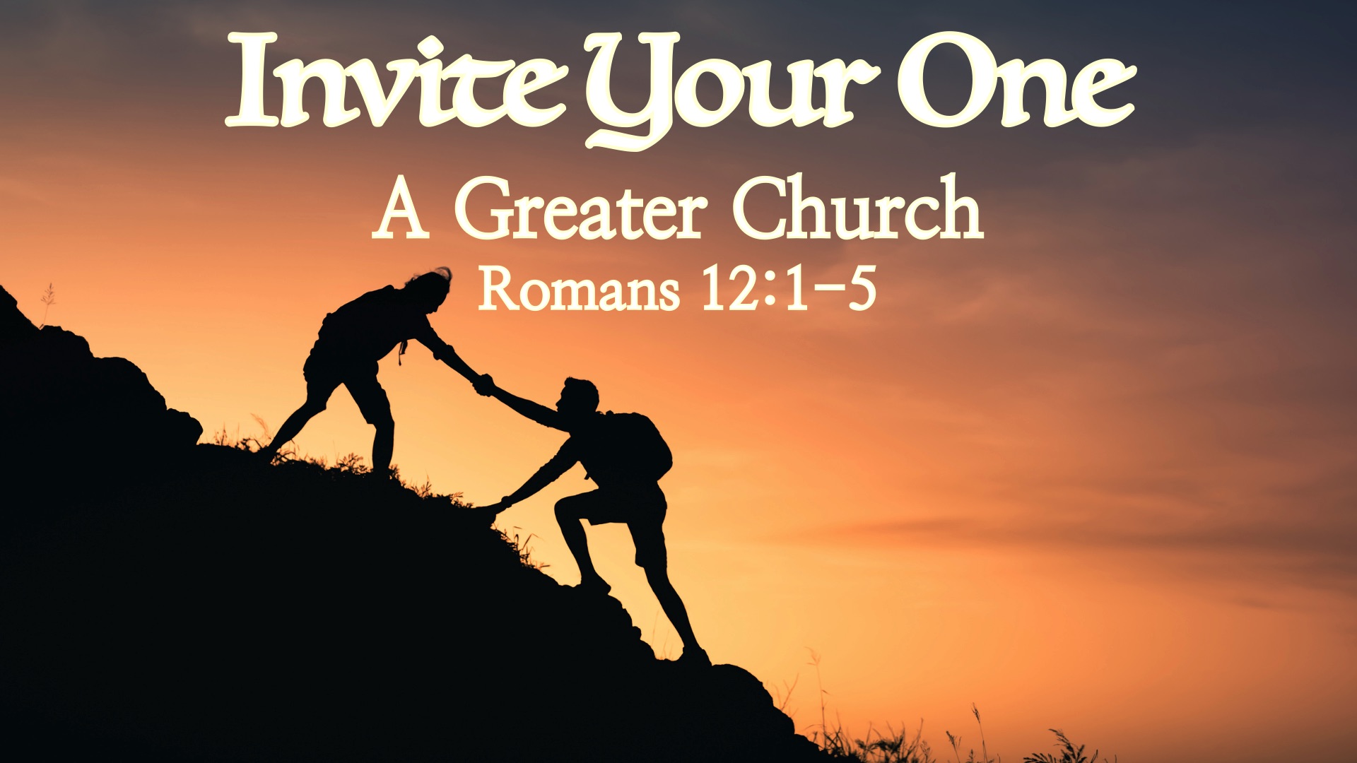 “Invite Your One: A Greater Church”