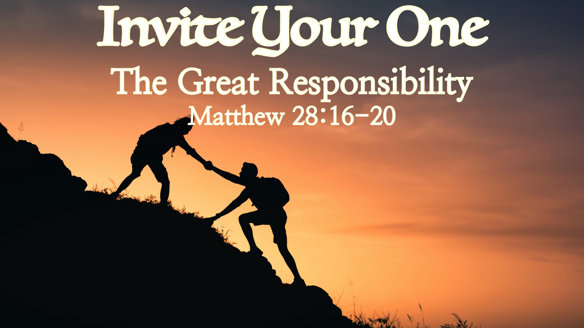 “Invite Your One: The Great Responsibility”