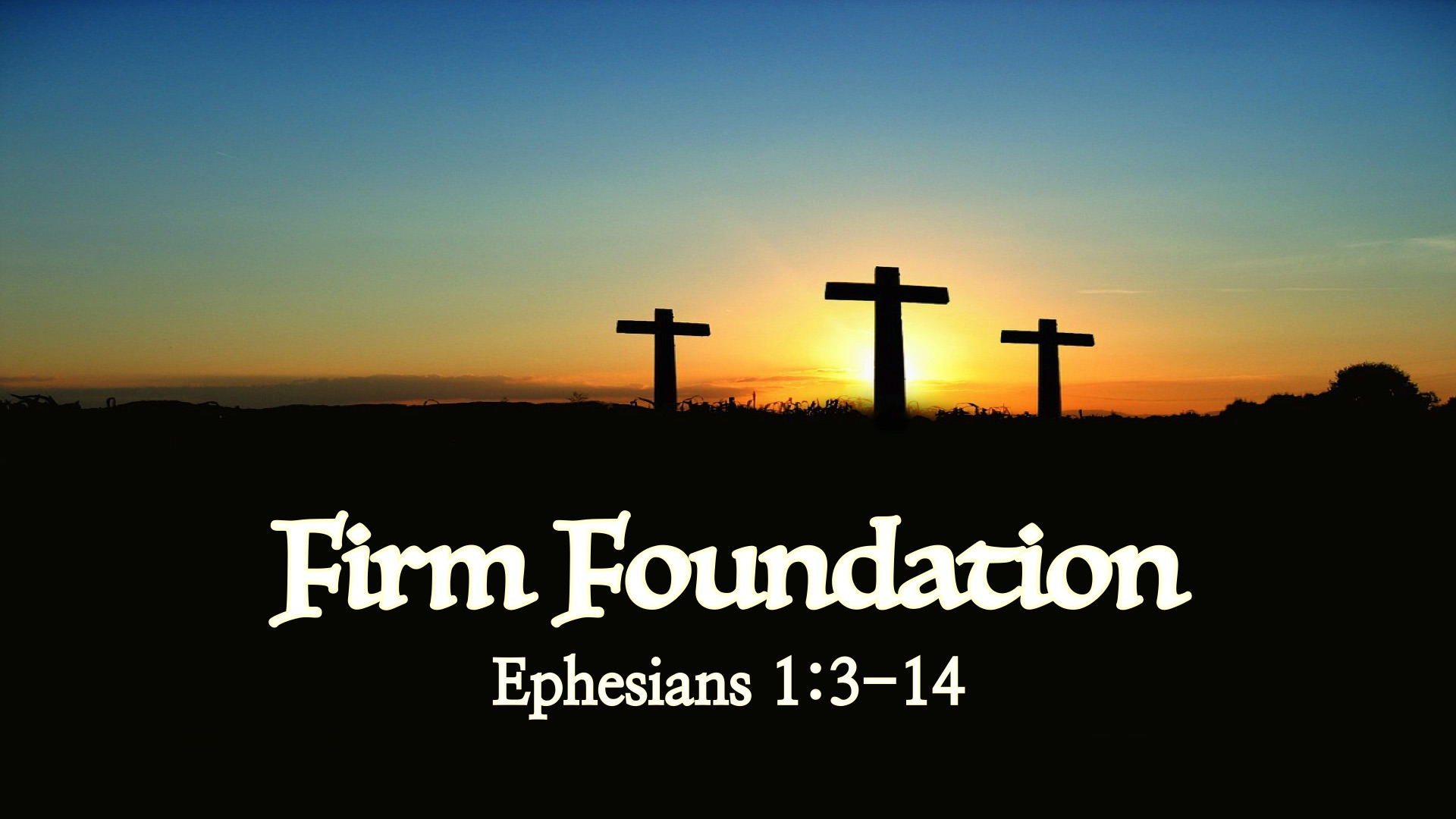“Firm Foundation”