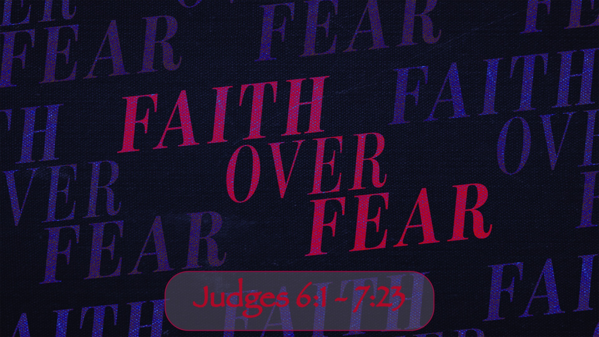 “Fixing Our Eyes on the King: Faith Over Fear” Part 1