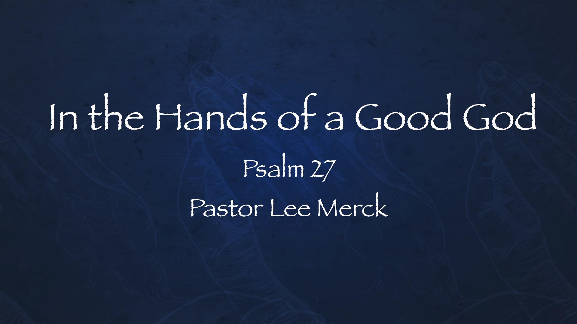 “In The Hands of a Good God”